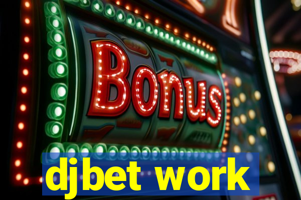 djbet work